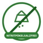 ohne Pökelsalz hergestellt - Nitritpökelsalzfrei!